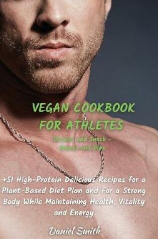 Cover of VEGAN COOKBOOK FOR ATHLETES Dessert and Snack - Sauces and Dips
