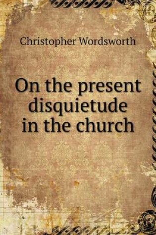 Cover of On the present disquietude in the church