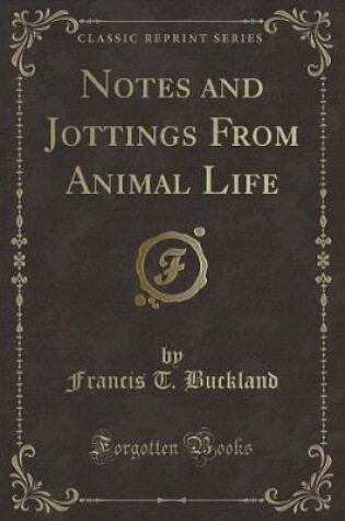 Cover of Notes and Jottings from Animal Life (Classic Reprint)