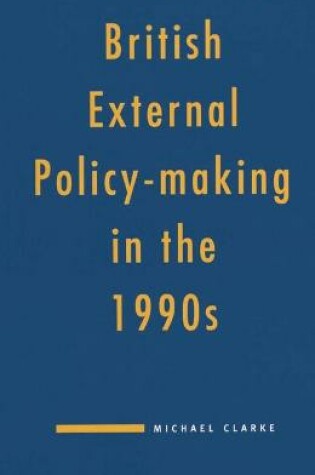 Cover of British External Policy-making in the 1990s