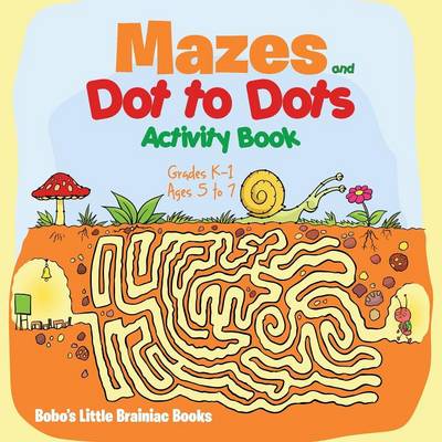 Book cover for Mazes and Dot to Dots Activity Book Grades K-1 - Ages 5 to 7