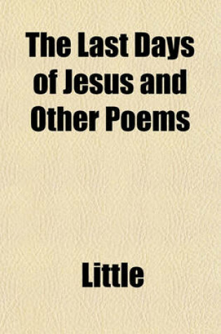 Cover of The Last Days of Jesus and Other Poems