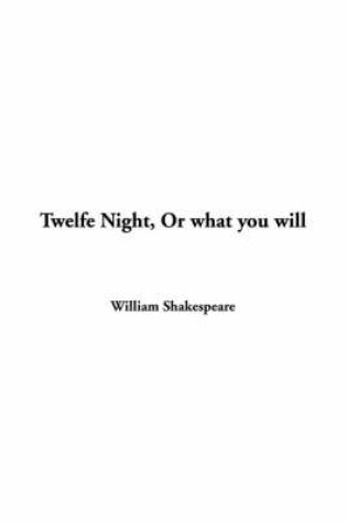 Cover of Twelfe Night, or What You Will