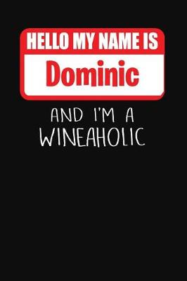 Book cover for Hello My Name is Dominic And I'm A Wineaholic