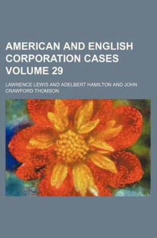 Cover of American and English Corporation Cases Volume 29