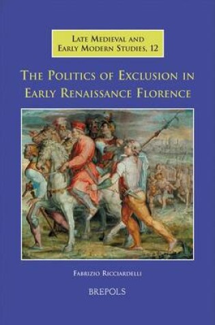 Cover of The Politics of Exclusion in Early Renaissance Florence