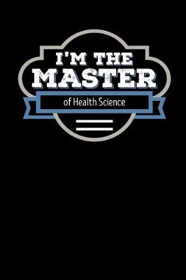 Book cover for I'm the Master of Health Science