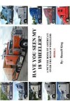 Book cover for Have You Seen My 18 Wheeler?