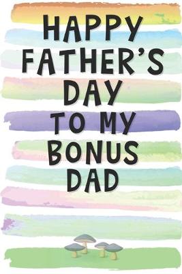 Book cover for Happy Father's Day to my Bonus Dad