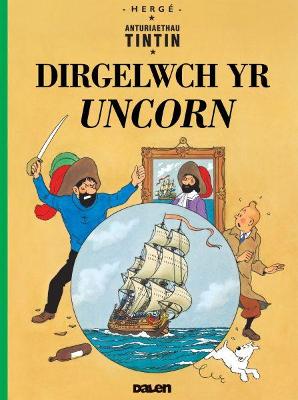 Book cover for Cyfres Anturiaethau Tintin: Dirgelwch yr Uncorn