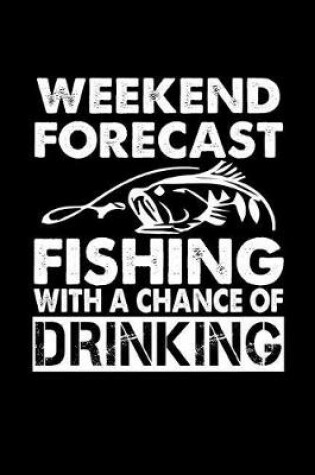 Cover of Weekend Forecast Fishing With A Chance Of Drinking