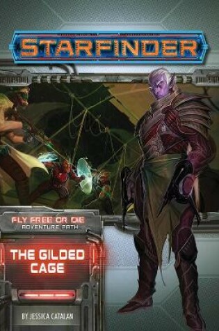 Cover of Starfinder Adventure Path: The Gilded Cage (Fly Free or Die 6 of 6)