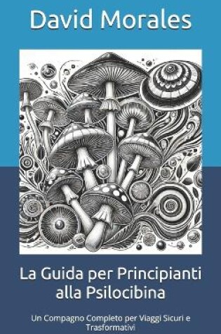 Cover of La Guida per Principianti alla Psilocibina