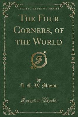 Book cover for The Four Corners, of the World (Classic Reprint)