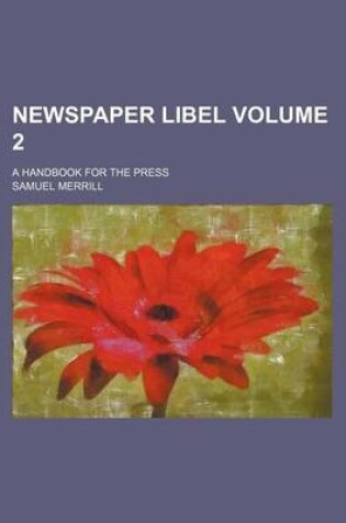 Cover of Newspaper Libel; A Handbook for the Press Volume 2