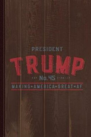 Cover of President Trump Making America Great AF Journal Notebook