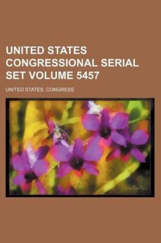 Cover of United States Congressional Serial Set Volume 5457