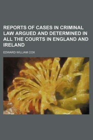 Cover of Reports of Cases in Criminal Law Argued and Determined in All the Courts in England and Ireland Volume 14