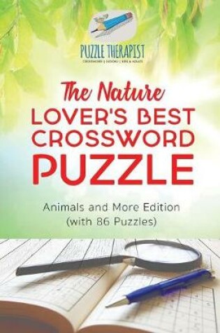 Cover of The Nature Lover's Best Crossword Puzzle Animals and More Edition (with 86 Puzzles)