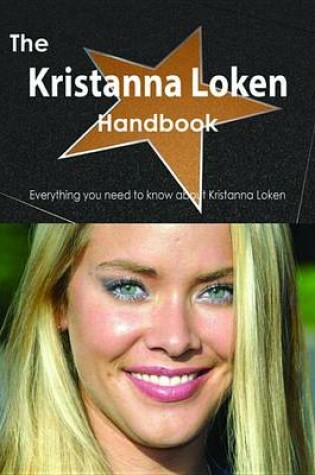 Cover of The Kristanna Loken Handbook - Everything You Need to Know about Kristanna Loken