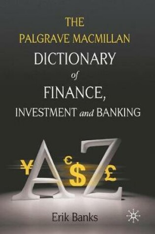 Cover of The Palgrave MacMillan Dictionary of Finance, Investment and Banking