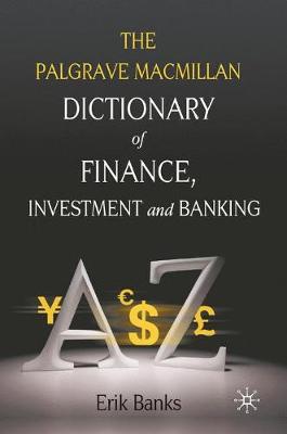 Book cover for The Palgrave MacMillan Dictionary of Finance, Investment and Banking