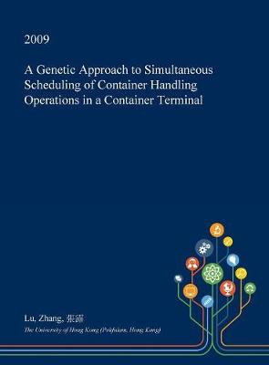 Book cover for A Genetic Approach to Simultaneous Scheduling of Container Handling Operations in a Container Terminal