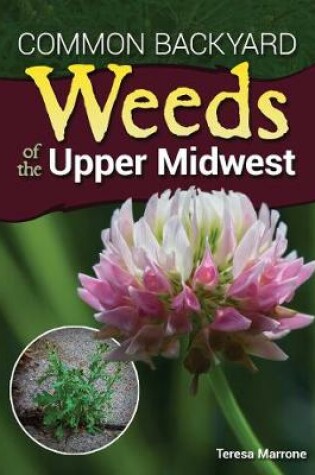 Cover of Common Backyard Weeds of the Upper Midwest
