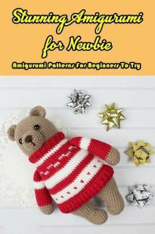 Cover of Stunning Amigurumi for Newbie