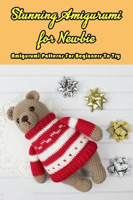 Book cover for Stunning Amigurumi for Newbie