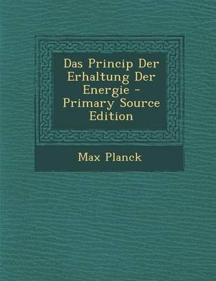 Book cover for Das Princip Der Erhaltung Der Energie - Primary Source Edition