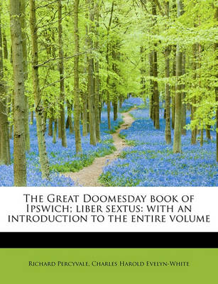 Book cover for The Great Doomesday Book of Ipswich; Liber Sextus