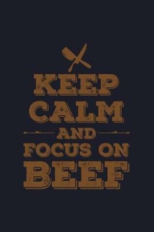 Cover of Keep Calm and Focus on Beef