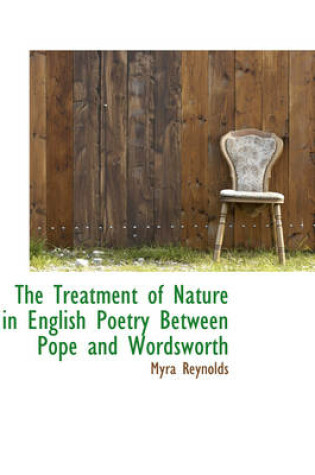 Cover of The Treatment of Nature in English Poetry Between Pope and Wordsworth