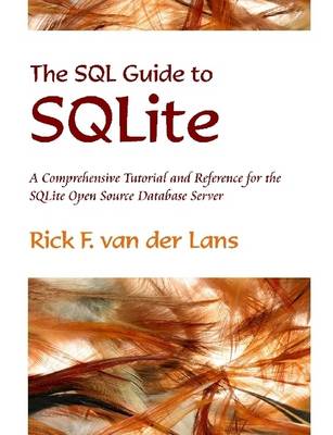 Book cover for The SQL Guide to SQLite: A Comprehensive Tutorial and Reference for the SQLite Open Source Database Server