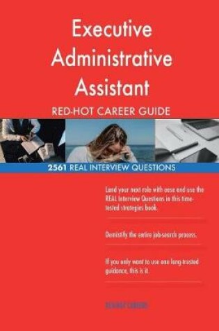 Cover of Executive Administrative Assistant Red-Hot Career; 2561 Real Interview Questions