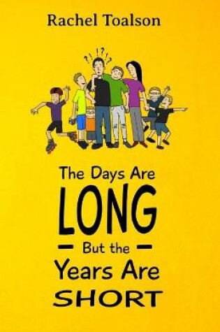 Cover of The Days Are Long, But the Years Are Short