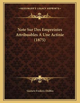 Book cover for Note Sur Des Empreintes Attribuables A Une Actinie (1875)