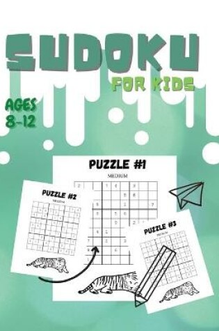 Cover of Sudoku For Kids Ages 8-12