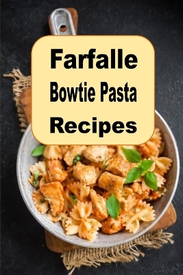 Book cover for Farfalle Bowtie Pasta Recipes