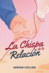 Book cover for La Chispa de tu Relación