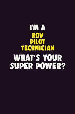 Book cover for I'M A ROV Pilot Technician, What's Your Super Power?