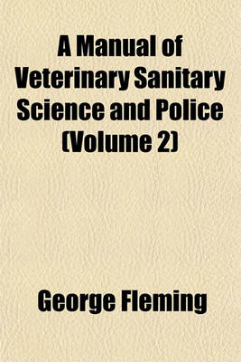 Book cover for A Manual of Veterinary Sanitary Science and Police (Volume 2)