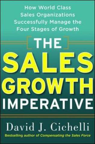 Cover of The Sales Growth Imperative: How World Class Sales Organizations Successfully Manage the Four Stages of Growth