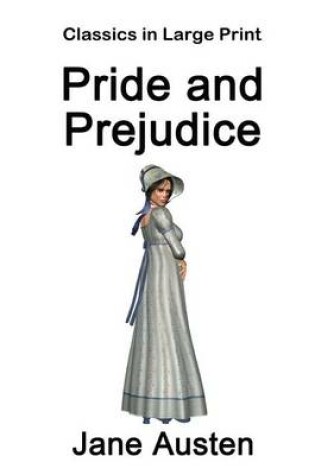 Cover of Pride and Prejudice - Classics in Large Print