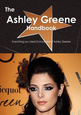 Book cover for The Ashley Greene Handbook - Everything You Need to Know about Ashley Greene