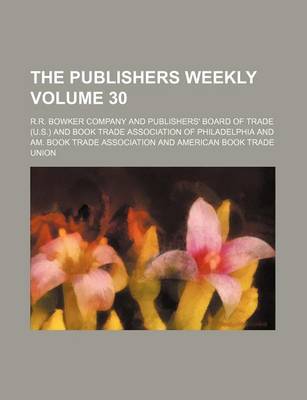 Book cover for The Publishers Weekly Volume 30