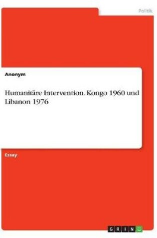 Cover of Humanitare Intervention. Kongo 1960 und Libanon 1976