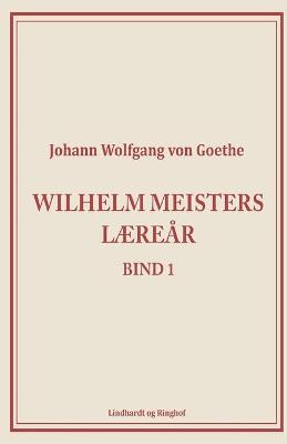 Book cover for Wilhelm Meisters Læreår 1