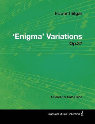 Book cover for Edward Elgar - 'Enigma' Variations - Op.37 - A Score for Solo Piano